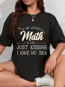 100% Cotton A Day Without Math Student Mathematics Lover Mathematician T-Shirt