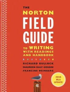 USED-The Norton Field Guide to Writing with 2016 MLA Update: With Readings and Handbook by Bullock, Richard (Paperback)