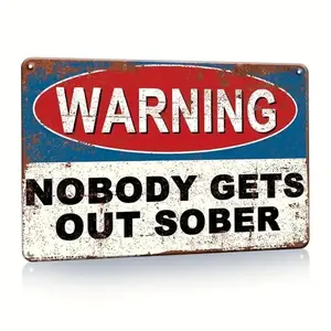 Vintage Metal Sign Warning Tin Sign Nobody Gets Out Sober Shop Home Bar Wall Decor Humorous Words Metal Plaque Wall Art Stickers Kitchen Dinner Room Toilet Slogan Sticker Decoration Plaque Poster