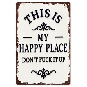 This Is My Happy Place Don't Fuck It Up Metal Sign, 8x12 Inch Aluminum Wall Decor, Funny Rustic Farmhouse Style for Home, Living Room, Man Cave
