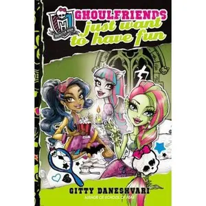 USED-Monster High: Ghoulfriends Just Want to Have Fun (Monster High: Ghoulfriends Forever, 2) by Gitty Daneshvari (Hardcover)