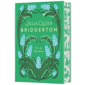 It's in His Kiss Deluxe Collector's Edition: Bridgerton -- Julia Quinn, Hardcover
