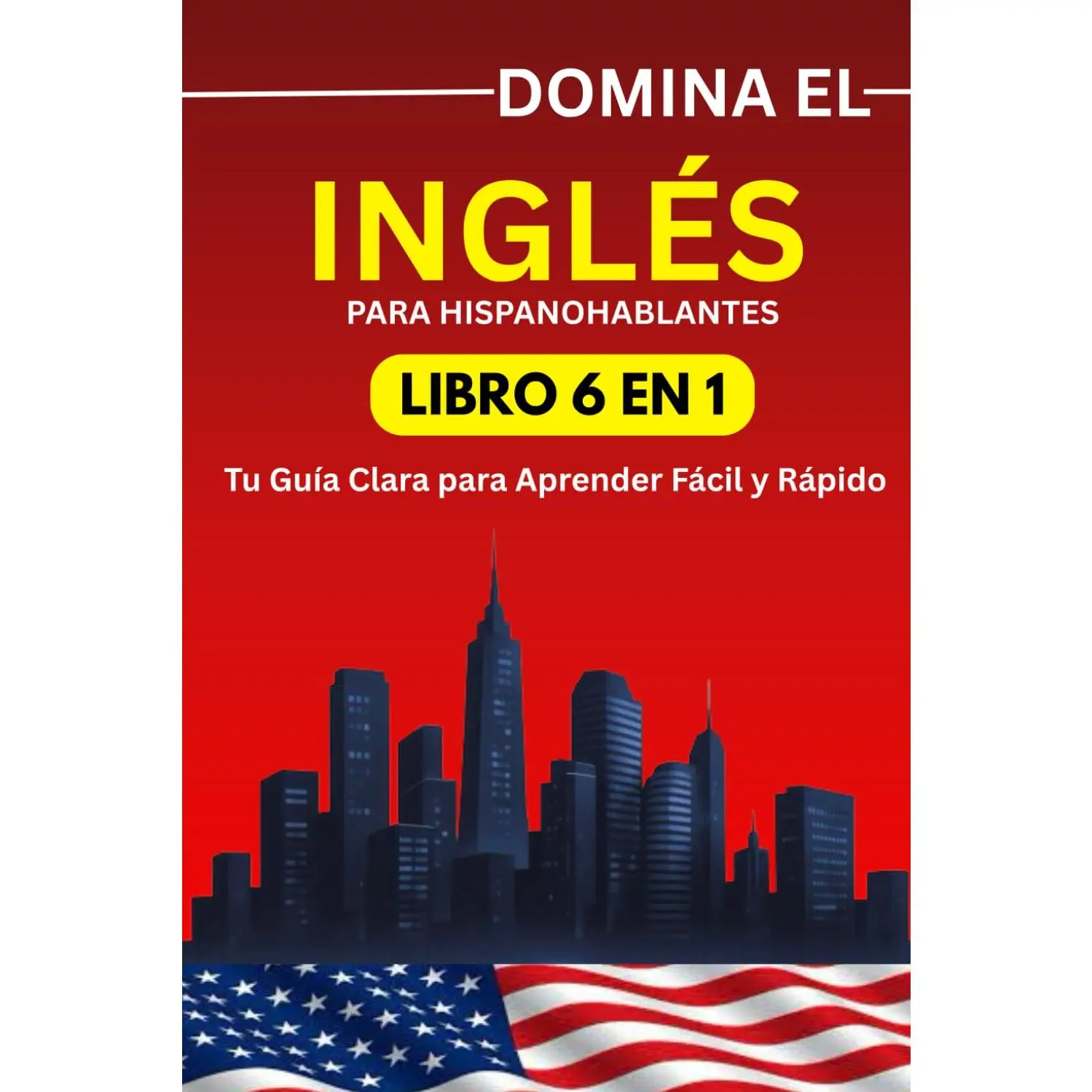 Domina el Inglés en 15 Días: Guía Fácil para Hispanohablantes (6 Libros en 1) (Spanish Edition)