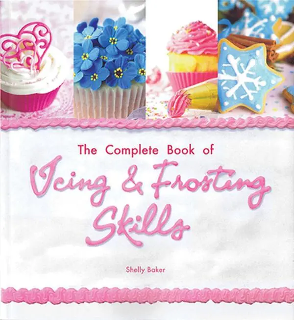 USED-The Complete Book of Icing, Frosting & Fondant Skills by Baker, Shelly (Paperback)