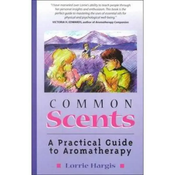 USED-Common Scents: A Practical Guide to Aromatherapy by Lorrie Hargis (Paperback)
