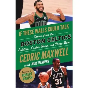 USED-If These Walls Could Talk: Boston Celtics: Stories from the Boston Celtics Sideline, Locker Room, and Press Box by Maxwell, Cedric (Paperback)