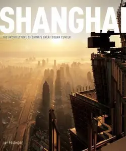 USED-Shanghai: The Architecture of China's Great Urban Center by Jay Pridmore (Hardcover)