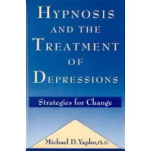 USED-Hypnosis and the Treatment of Depressions: Strategies for Change by Yapko, Michael D. (Hardcover)