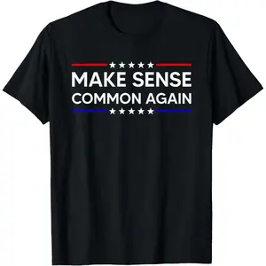 Make Sense Common Again T-Shirt
