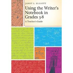 USED-Using the Writer's Notebook in Grades 3-8: A Teacher's Guide by Elliott, Janet L. (Paperback)