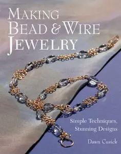 USED-Making Bead & Wire Jewelry: Simple Techniques, Stunning Designs by Dawn Cusick (Paperback)