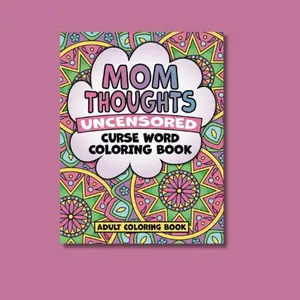 Mom Thoughts Uncensored Curse Word Coloring Book for Adults - Paperback Edition with Colorful Mandala Design
