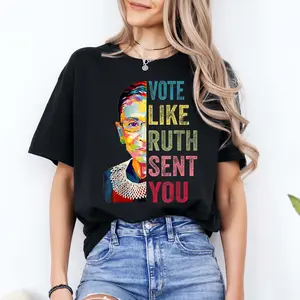 Vote Like Ruth Sent You T-Shirt, Election 2024 Shirt, Vote Shirt, Ruth Bader Ginsburg Shirt, Feminist Gift Shirt, Empowering Political Shirt