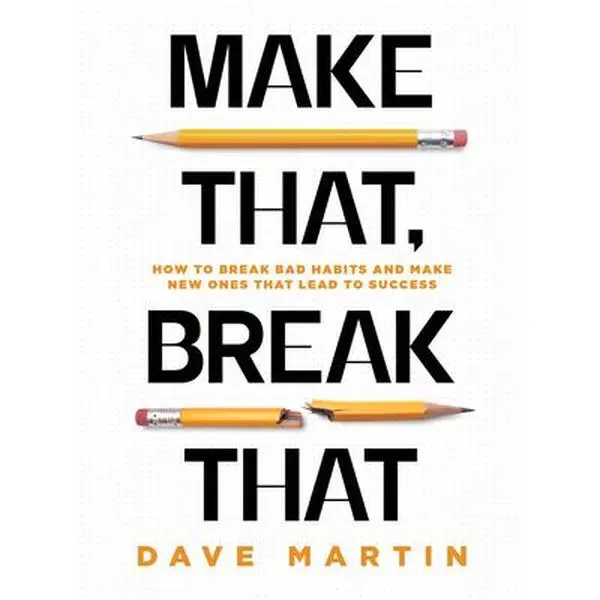 USED-Make That, Break That: How to Break Bad Habits and Make New Ones That Lead to Success by Martin, Dave (Hardcover)