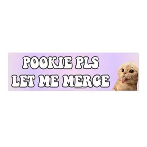 Pookie Pls Let Me Merge | Bumper Sticker AND Magnet | Funny Meme Sticker | 8.7'' X 2.7'' | Waterproof Premium Quality