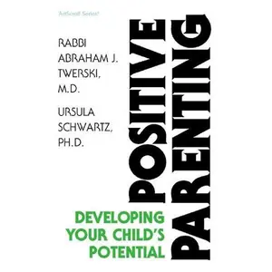USED-Positive Parenting by Abraham J. Twerski (Paperback)