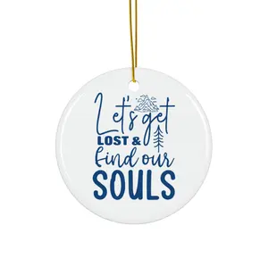 LETS GET LOST AND FIND OUR SOULS ORNAMENT, CHRISTMAS DECORATIONS, 3 INCHES CIRCLE ORNAMENT, CERAMIC ORNAMENT