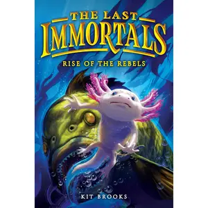 The Last Immortals: Rise of the Rebels by Kit Brooks [Hardcover Book]