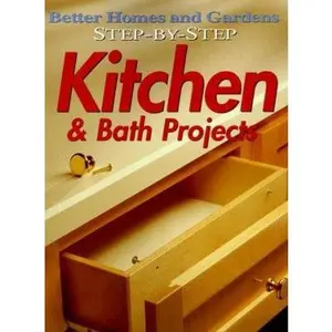 USED-Step-by-Step Kitchen & Bath Projects (Better Homes and Gardens) by Better Homes and Gardens Books (Paperback)