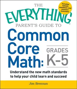 USED-The Everything Parent's Guide to Common Core Math Grades K-5 by Brennan, Jim (Paperback)