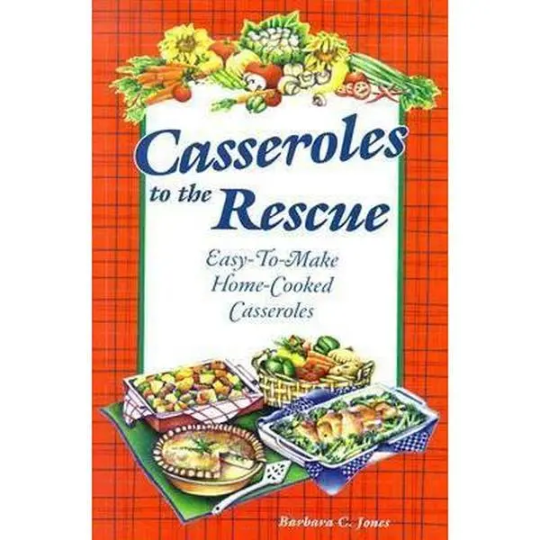 USED-Casseroles to the Rescue: Easy-To-Make Home-Cooked Casseroles by Barbara C. Jones (Paperback)