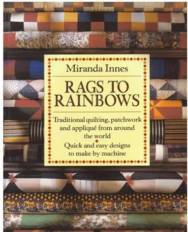 Used "Rags to Rainbows" Traditional Quilting Book - Handmade Crafts, Handiwork Guides, Patterns, Tutorials, Sewing Machine Tips by Miranda Innes (Dutton Studio, 1993 Edition, 128 Pages, Paperback), Patchwork