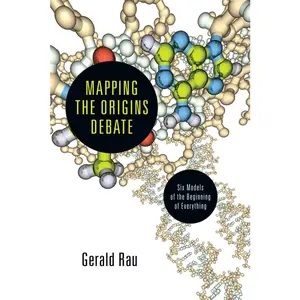 USED-Mapping the Origins Debate: Six Models of the Beginning of Everything by Rau, Gerald (Paperback)