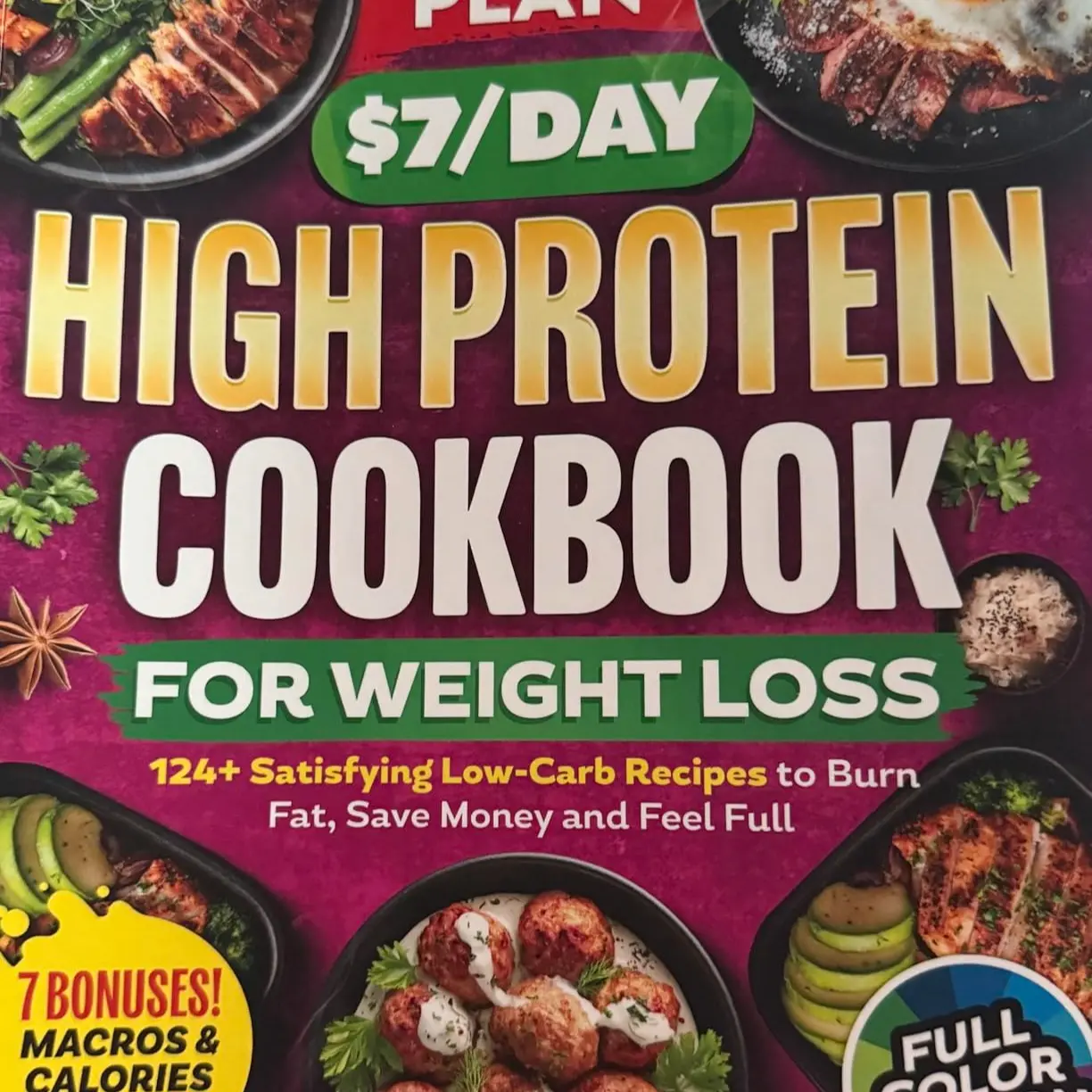 The $7/Day High Protein Weight Loss Cookbook: 124 Easy Low Carb Recipes, 30-Day Meal Plan to Burn Fat, Boost Metabolism, Feel Full & Eat Healthy Stress-Free