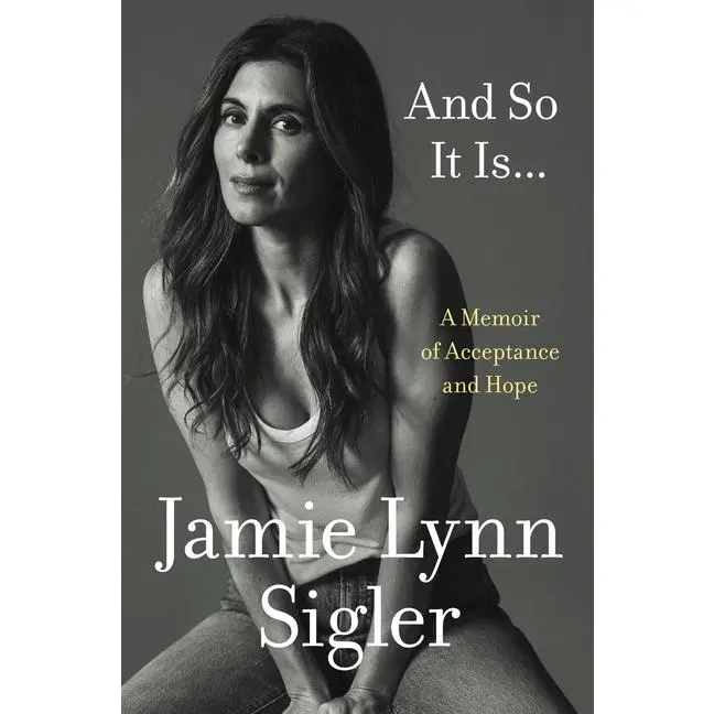 And So It Is...: A Memoir of Acceptance and Hope -- Jamie Lynn Sigler - Hardcover