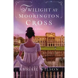 Twilight at Moorington Cross: A low-spice Regency romance with strong mystery thread