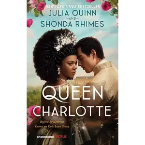 Queen Charlotte: Before the Bridgertons Came the Love Story That Changed the Ton... - Mass Market Paperbound