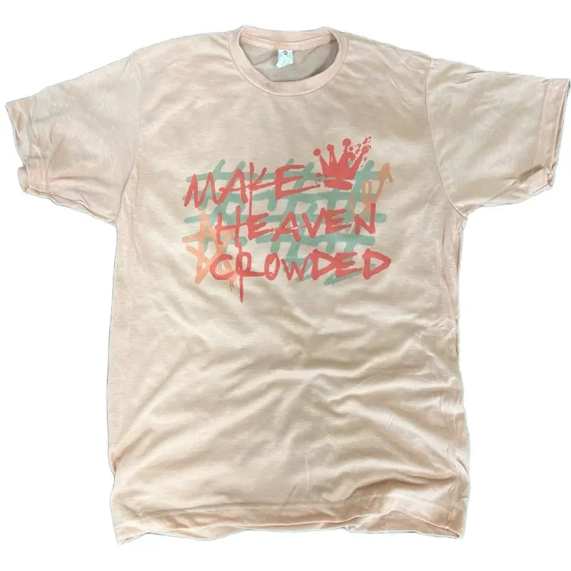 Make Heaven Crowded - Christian Women Shirt