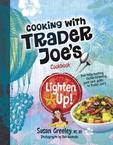 USED-Cooking With Trader Joe's Cookbook: Lighten Up! by Susan Greeley (Hardcover)