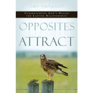 USED-Opposites Attract: Understanding God's Design for Lasting Relationships by Hampsch, Carl (Paperback)