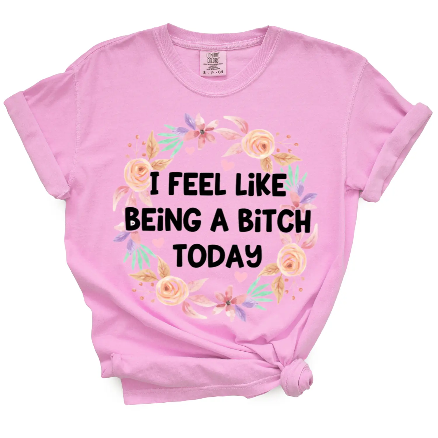 I Feel Like Being A B*tch Today TShirt