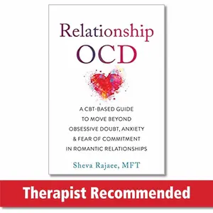 Relationship OCD: A CBT-Based Guide to Move Beyond Obsessive Doubt, Anxiety, and Fear of Commitment in Romantic Relationships Paperback – January 2, 2022