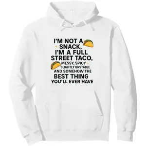 Funny Food Lover Im Not A Snack Im A Full Street Taco Pullover Hoodie