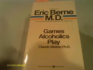 USED-Games Alcoholics Play: The Analysis of Life Scripts by Claude Steiner (Unknown)