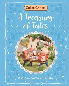 Calico Critters: A Treasury of Tales: 15 Stories of Family and Friendship -- MacMillan Children's Books, Hardcover