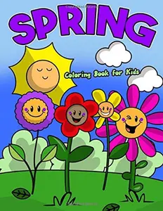 Spring Coloring Book for Kids: Cute Spring Coloring Pages for Boys and Girls| Spring Coloring Sheets for Elementary and Preschool Children