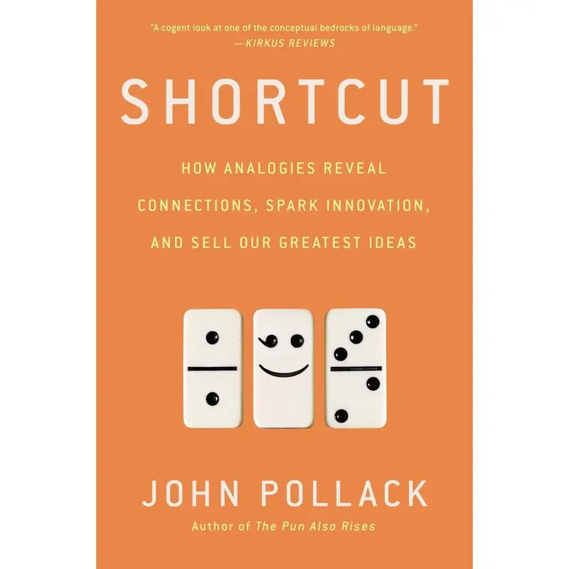 USED-Shortcut: How Analogies Reveal Connections, Spark Innovation, and Sell Our Greatest Ideas by Pollack, John (Paperback)