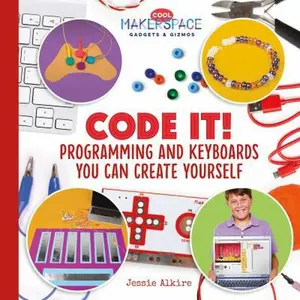 USED-Code It! Programming and Keyboards You Can Create Yourself by Alkire, Jessie (Library Binding)