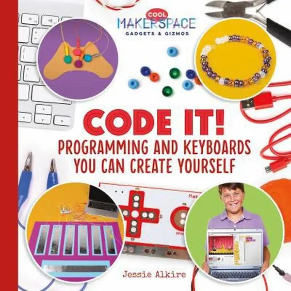 USED-Code It! Programming and Keyboards You Can Create Yourself by Alkire, Jessie (Library Binding)
