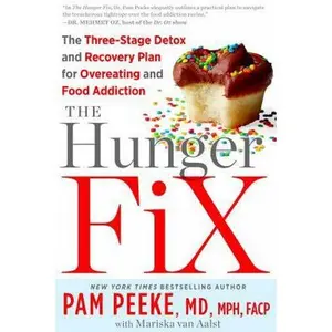 USED-The Hunger Fix: The Three-Stage Detox and Recovery Plan for Overeating and Food Addiction by Pamela Peeke (Hardcover)