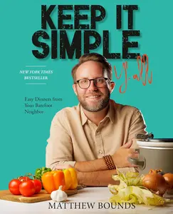 Keep It Simple, Y'all: Easy Dinners from Your Barefoot Neighbor: A Cookbook Hardcover – November 19, 2024