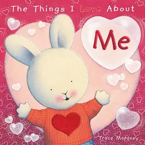 USED-The Things I Love About Me by Trace Moroney (Hardcover)