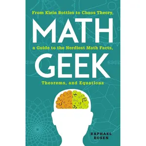 Math Geek: From Klein Bottles to Chaos Theory, a Guide to the Nerdiest Math Facts, Theorems, and Equations Paperback – June 18, 2015
