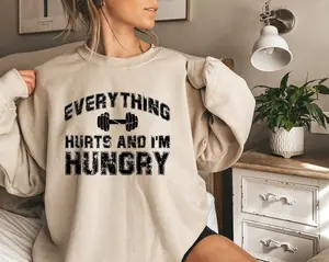 Everything Hurts And I'm Hungry Sweatshirt, Gym Sweater For Women, Fitness Lover, Workout Sweaters, Sportive Women's Sweatshirt