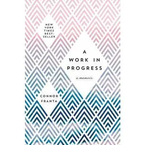 USED-A Work in Progress: A Memoir by Franta, Connor (Hardcover)