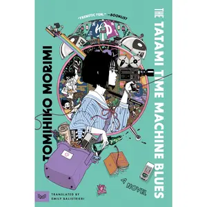 The Tatami Time Machine Blues: A Novel by Tomihiko Morimi||Emily Balistrieri [Paperback Book]